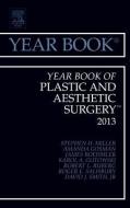 Year Book of Plastic and Aesthetic Surgery 2013 di Stephen H. Miller edito da Elsevier - Health Sciences Division