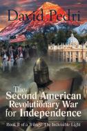 The Second American Revolutionary War For Independence di David Pedri edito da Inspiring Voices