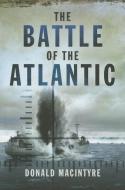 Battle of the Atlantic di Donald Macintyre edito da Pen & Sword Books Ltd