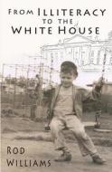 From Illiteracy to the White House di Rod Williams edito da Createspace