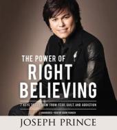 The Power of Right Believing di Joseph Prince edito da Hachette Audio