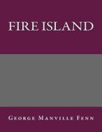 Fire Island di George Manville Fenn edito da Createspace