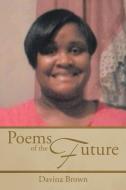 Poems of the Future di Davina Brown edito da Xlibris