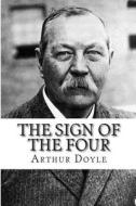 The Sign of the Four di Arthur Conan Doyle edito da Createspace