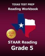 Texas Test Prep Reading Workbook Staar Reading Grade 5: Covers All the Teks Skills Assessed on the Staar di Test Master Press Texas edito da Createspace