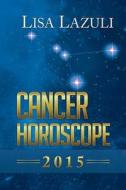Cancer Horoscope 2015 di Lisa Lazuli edito da Createspace