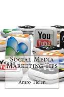 Social Media Marketing Tips di Amro S. Tielen edito da Createspace