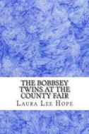 The Bobbsey Twins at the County Fair: (Children's Classics Collection) di Laura Lee Hope edito da Createspace
