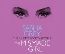 The Juliette Society, Book III: The Mismade Girl di Sasha Grey edito da Dreamscape Media