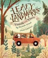 Leafy Landmarks: Travels with Trees di Michelle Schaub edito da SLEEPING BEAR PR