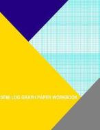 Semi Log Graph Paper Workbook: 70 Divisions 5th 10th Accent by 2 Cycle di Thor Wisteria edito da Createspace Independent Publishing Platform