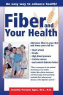 Fiber and Your Health di Jeanette Parsons Egan, Egan edito da DA CAPO PR INC