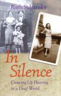 In Silence - Growing Up Hearing in a Deaf World di Ruth Sidransky edito da Gallaudet University Press