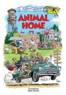 Animal Home: A Dramedy for All Ages di Bob Cairns edito da ALEXANDER BOOKS