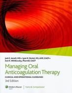 Managing Oral Anticoagulation Therapy di Jack E. Ansell, Lynn B. Oertel, Ann K. Wittkowsky edito da Lippincott Williams And Wilkins
