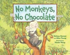 No Monkeys, No Chocolate di Melissa Stewart, Allen Young edito da Charlesbridge Publishing,U.S.