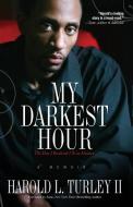 My Darkest Hour di Harold L. Ii Turley edito da Strebor Books