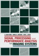 Signal Processing And Performance Analysis For Imaging Systems di S.Susan Young, Ronald G. Driggers, Eddie L. Jacobs edito da Artech House