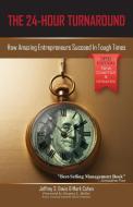 The 24-Hour Turnaround (3rd Edition) di Jeffrey S Davis, Mark Cohen edito da Happy About