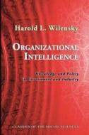 Organizational Intelligence: Knowledge and Policy in Government and Industry di Harold L. Wilensky edito da Quid Pro, LLC
