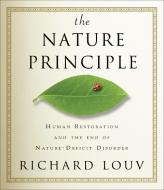 The Nature Principle: Human Restoration and the End of Nature-Deficit Disorder di Richard Louv edito da Highbridge Company
