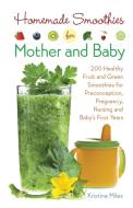 Homemade Smoothies For Mom And Baby di Kristine Miles edito da Ulysses Press
