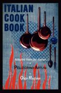Italian Cook Book di Pellegrino Artusi, Olga Ragusa edito da MARTINO FINE BOOKS