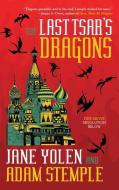 The Last Tsar's Dragons di Jane Yolen, Adam Stemple edito da Tachyon Publications