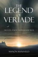 The Legend Of Veriade di Manon Mansveld edito da Publishamerica