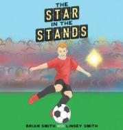 The Star in the Stands di Brian Smith, Linsey Smith edito da LUCID BOOKS