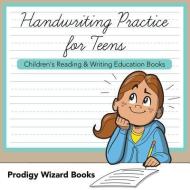 Handwriting Practice For Teens di Prodigy Wizard Books edito da Prodigy Wizard Books