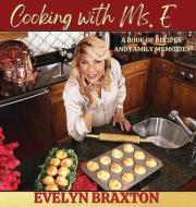 Cooking with Ms. E di Evelyn Braxton edito da BOOKBABY