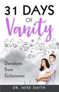 31 Days of Vanity: Devotions from Ecclesiastes di Mike Smith edito da FRANKLIN PUB