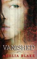 Vanished di Amelia Blake edito da Amy Brudnicki