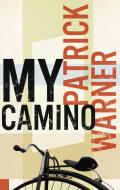 My Camino di Patrick Warner edito da BIBLIOASIS