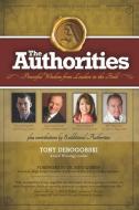 The Authorities - Tony Debogorski: Powerful Wisdom from Leaders in the Field di Raymond Aaron, Marci Shimoff, John Gray edito da LIGHTNING SOURCE INC