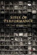 Sites of Performance di Clark Lunberry edito da Anthem Press