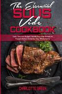 The Essential Sous Vide Cookbook di Charlotte Green edito da Charlotte Green