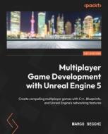 Multiplayer Game Development with Unreal Engine 5: Create compelling multiplayer games with C++, Blueprints, and Unreal Engine's networking features di Marco Secchi edito da PACKT PUB