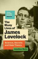 The Many Lives of James Lovelock di Jonathan Watts edito da Canongate Books Ltd.