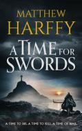 A Time For Swords di Matthew Harffy edito da Head Of Zeus