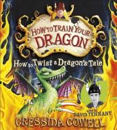 How To Twist A Dragon's Tale di Cressida Cowell edito da Hachette Children's Group