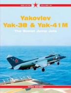 Yakovlev Yak-36, Yak-38 & Yak-41: The Soviet 'Jet Jumps' di Yefim Gordon edito da MIDLAND PUB