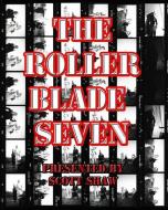 The Roller Blade Seven: A Photographic Exploration di Scott Shaw edito da BUDDHA ROSE PUBN