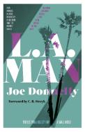 L.A. Man: Profiles from a Big City and a Small World di Joe Donnelly edito da RARE BIRD BOOKS