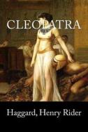 Cleopatra di Haggard Henry Rider edito da Createspace Independent Publishing Platform