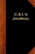 C.S.I.'s Journal: (Notebook, Diary, Blank Book) di Distinctive Journals edito da Createspace Independent Publishing Platform