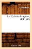 Les Colonies Françaises, (Éd.1880) di Gaffarel P. edito da Hachette Livre - Bnf