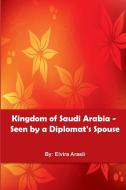Kingdom of Saudi Arabia di Elvira Arasli edito da independent Author