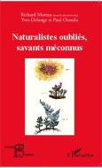 Naturalistes oubliés, savants méconnus di Yves Delange, Paul Ozenda, Richard Moreau edito da Editions L'Harmattan